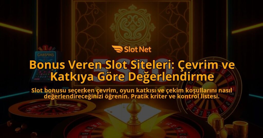 Bonus-Veren-Slot-Siteleri-Cevrim-ve-Katkiya-Gore-Degerlendirme-overlay-1788107461.jpg