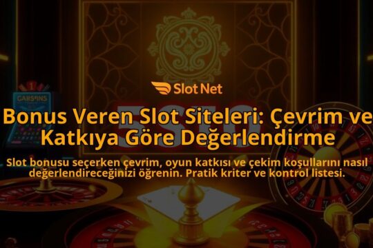Bonus-Veren-Slot-Siteleri-Cevrim-ve-Katkiya-Gore-Degerlendirme-overlay-1788107461.jpg